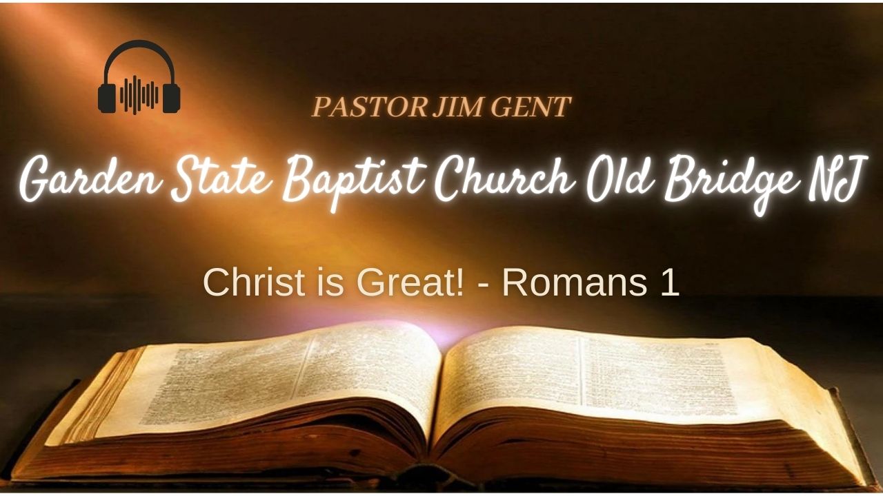 Christ is Great! - Romans 1 - Pastor Jimmy Gent_Lib